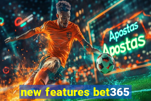 new features bet365